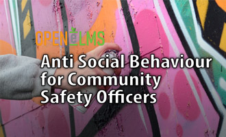 Anti Social Behaviour for Community Safety Officers e-Learning